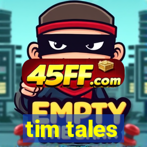 tim tales